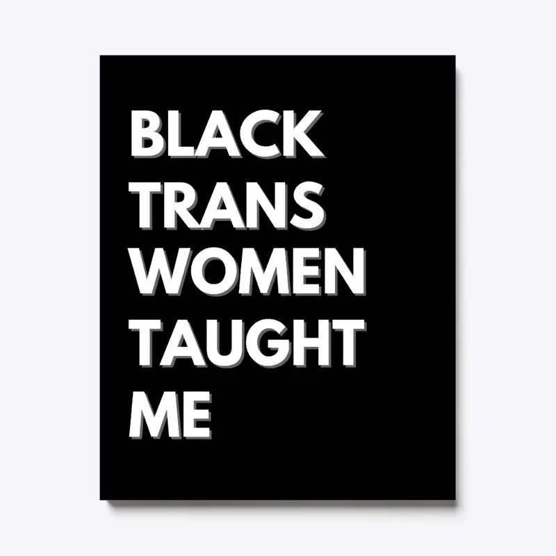 Black Trans Women Taught Me