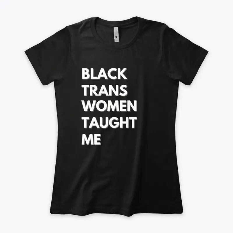 Black Trans Women Taught Me